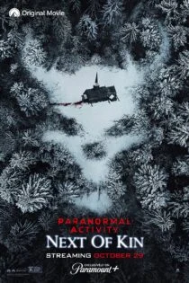 فیلم Paranormal Activity: Next of Kin 2021 فعالیت فراطبیعی : نزدیک به خویشاوند