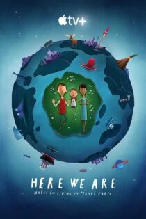 فیلم نکاتی برای زندگی در کره زمین Here We Are: Notes for Living on Planet Earth 2020