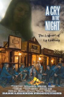 فیلم A Cry in the Night: The Legend of La Llorona 2021 فریادی در شب: افسانه لا لورونا