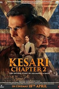 فیلم Kesari Chapter 2: The Untold Story of Jallianwala Bagh 2025 کسری فصل دوم: داستان ناگفته‌ی قتل‌عام جالیان‌والا باغ